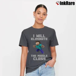 Women’s I Will Eliminate The Middle Class Minecraft T-Shirt in charcoal | Soft, Flattering Fit