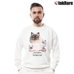 Men’s If It S Not A Himalayan It's Just A Cat Crewneck Sweatshirt in white | Cozy Fabric, Clean Style
