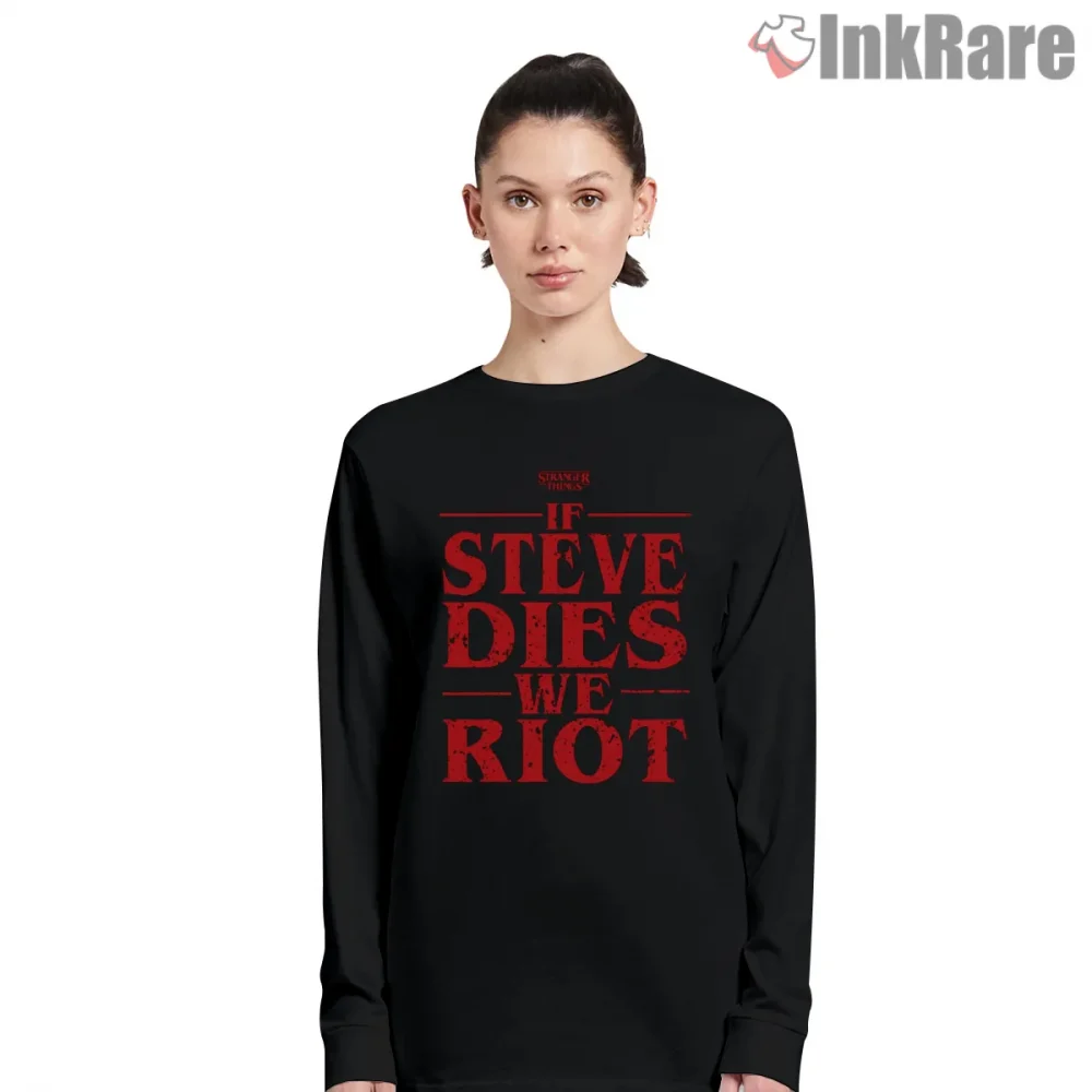 If Steve Dies We Riot Grunge Fan Protest Shirt on black long sleeve shirt for women graphic tee