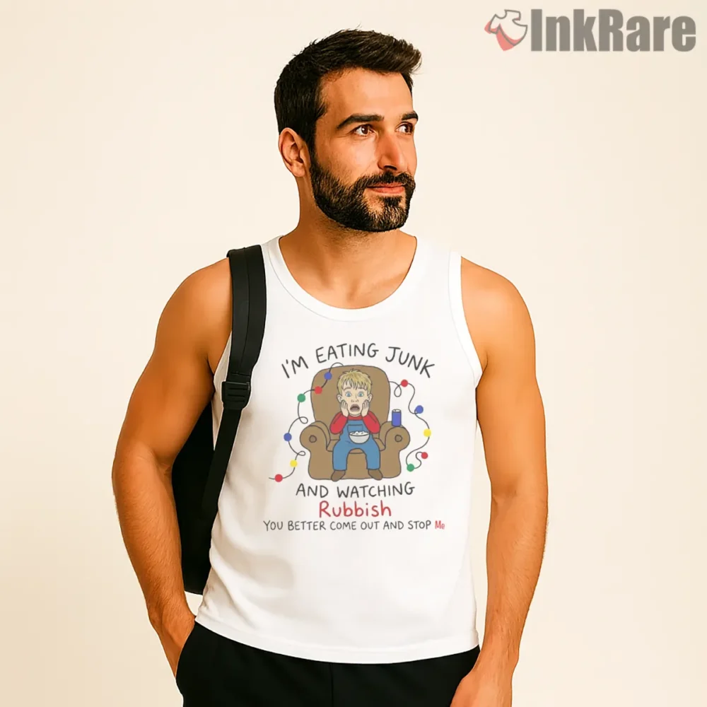 Im Eating Junk And Watching Rubbish Come Out And Stop Me Shirt on white tank top for men graphic tee