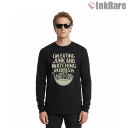 Im Eating Junk And Watching Rubbish Snack Bowl Shirt on black long sleeve shirt for men graphic tee