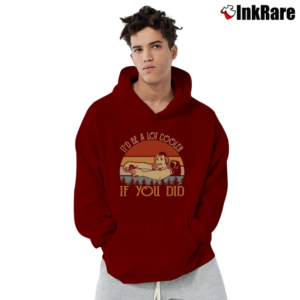 Men’s It'd Be A Lot Cooler If You Did Funnier Graphic Pullover Hoodie in maroon | Cozy, Durable, Modern Fit