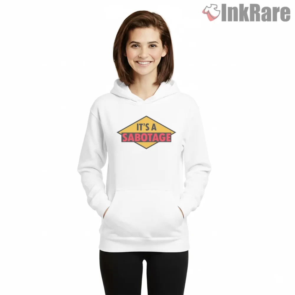 Its A Sabotage Warning Sign Shirt on white hoodie for women graphic tee