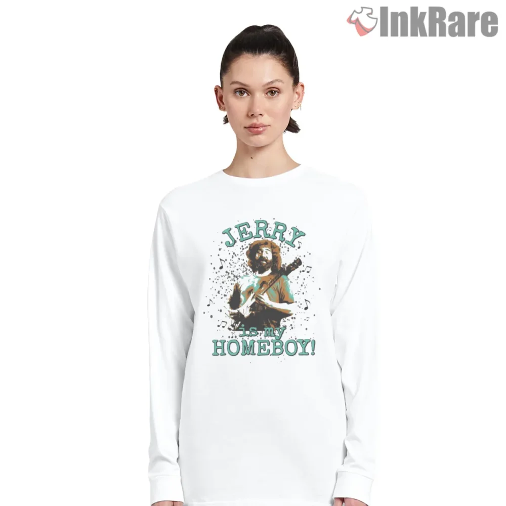 Jerry Garcia Is My Homeboy Tribute Shirt on white long sleeve shirt for women graphic tee