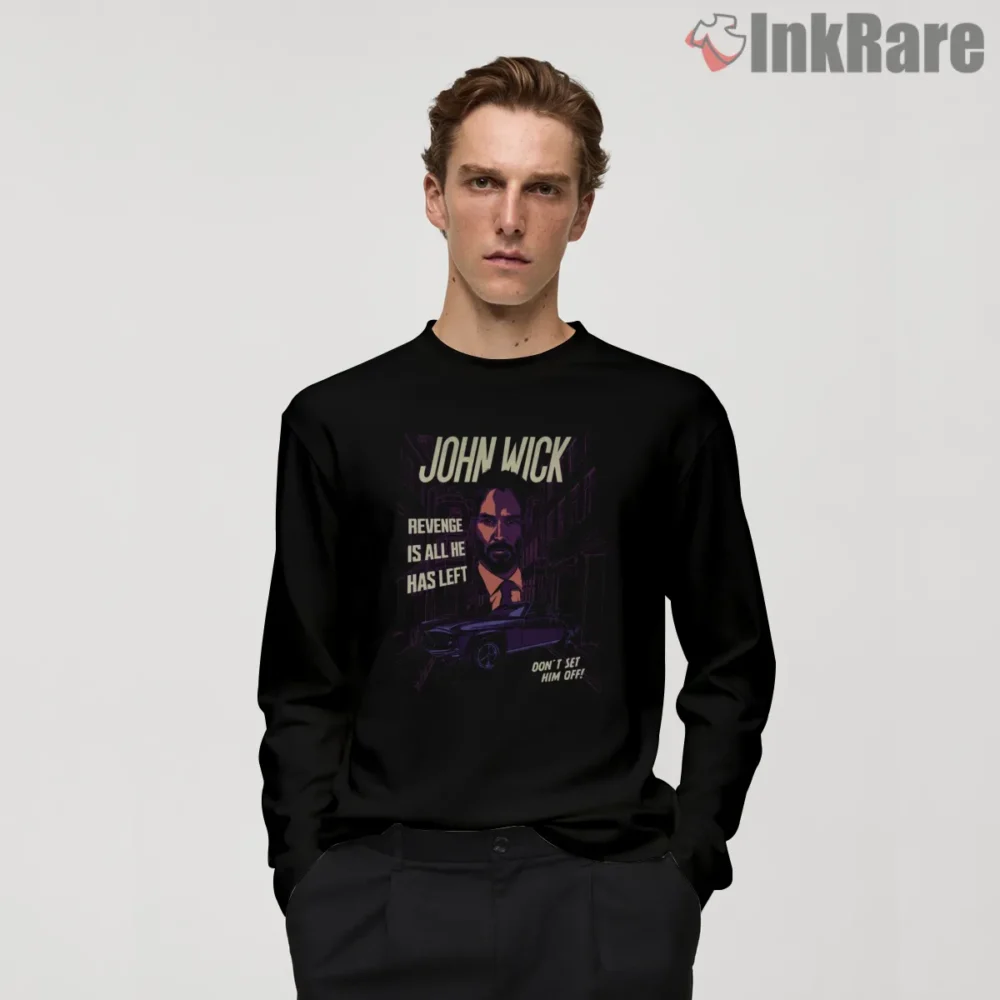 John Wick Revenge Dont Set Him Off Shirt on black long sleeve shirt for men graphic tee