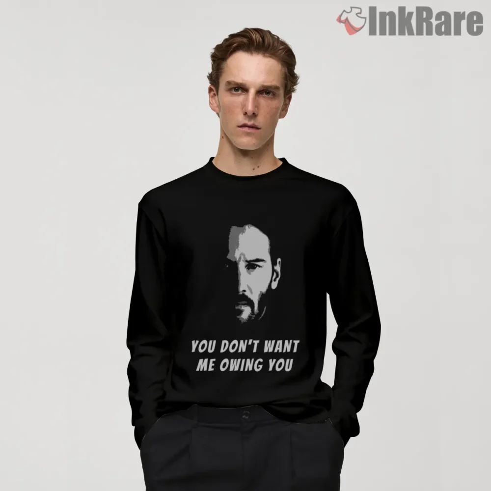 John Wick Unstoppable Force Quote Shirt on black long sleeve shirt for men graphic tee