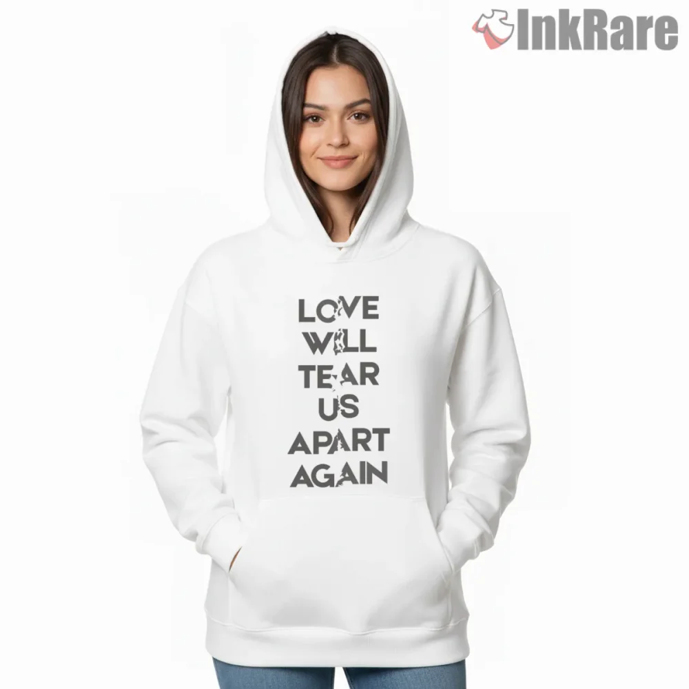 Joy Division Love Will Tear Us Apart Again Shirt on white hoodie for women graphic tee