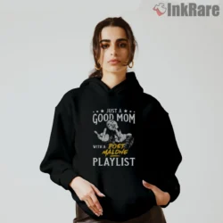 Just A Good Mom With A Post Malone Playlist Shirt hoodie in black for music loving moms