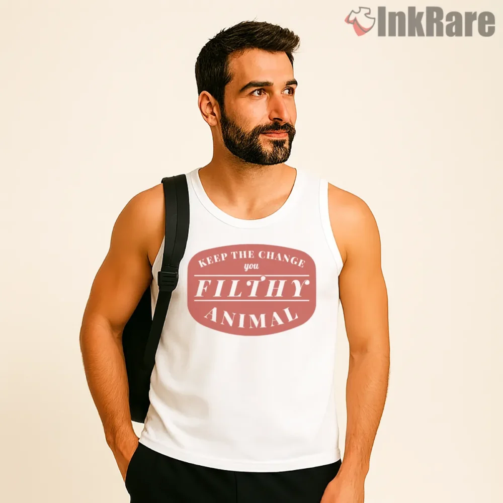 Keep The Change You Filthy Animal Badge Shirt on white tank top for men graphic tee