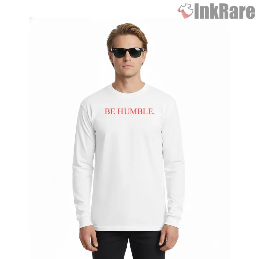 Kendrick Lamar Be Humble Minimal Typography Shirt on white long sleeve shirt for men graphic tee