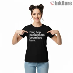 Kendrick Lamar Bing Bop Boom Boom Bop Bam Lyric Shirt on black short sleeve shirt for women graphic tee