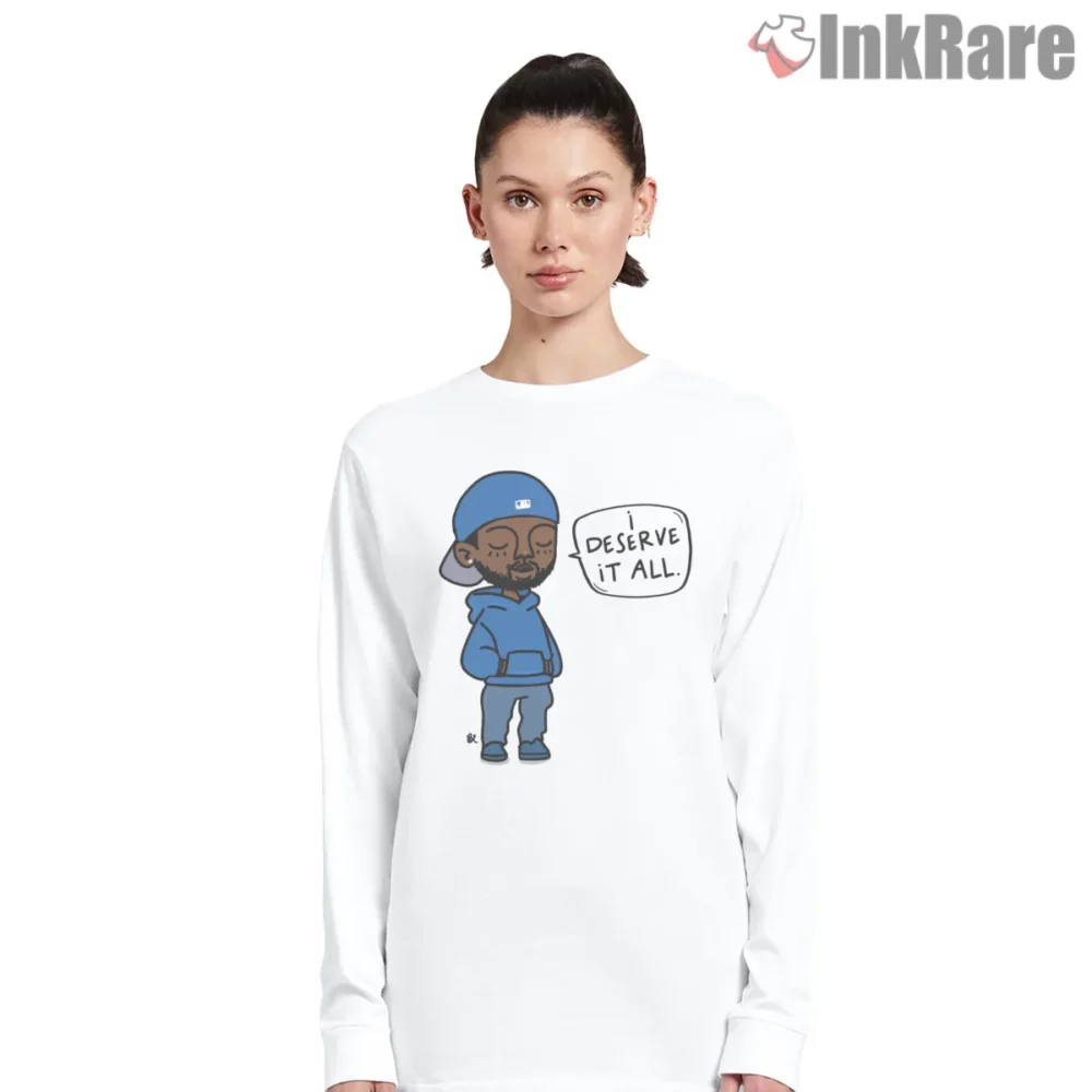 Kendrick Lamar I Deserve It All Cartoon Meme Shirt on white long sleeve shirt for women graphic tee