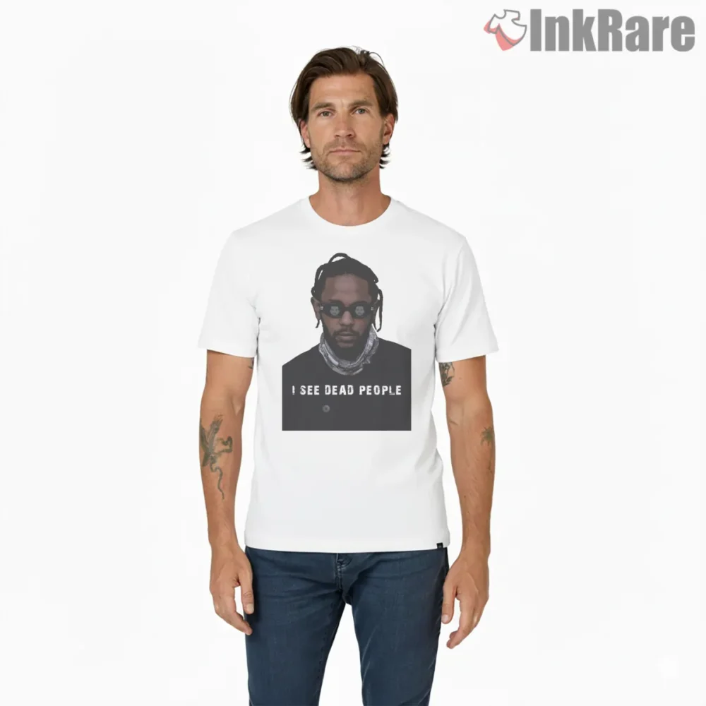 Kendrick Lamar I See Dead People Horror Quote Shirt on white short sleeve shirt for men graphic tee