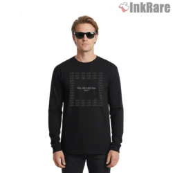Kendrick Lamar Life Life Why Did You Feel That Way Shirt on black long sleeve shirt for men graphic tee