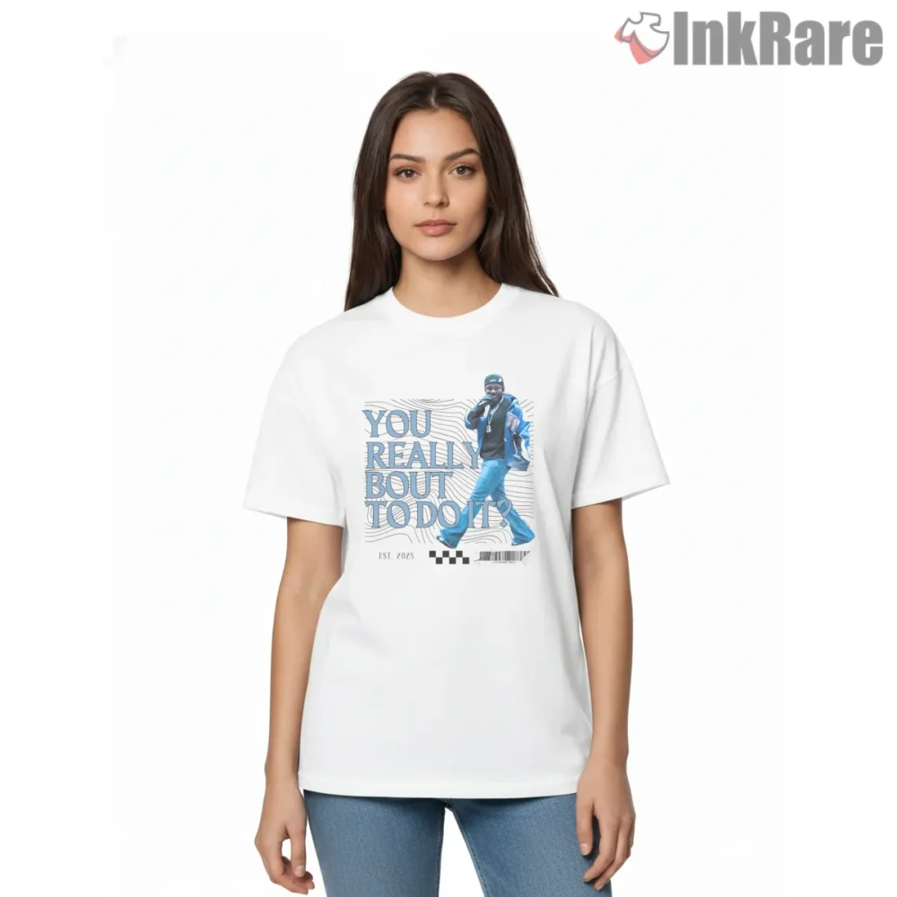 Kendrick Lamar You Really Bout To Do It Drake Diss Shirt on white short sleeve shirt for women graphic tee