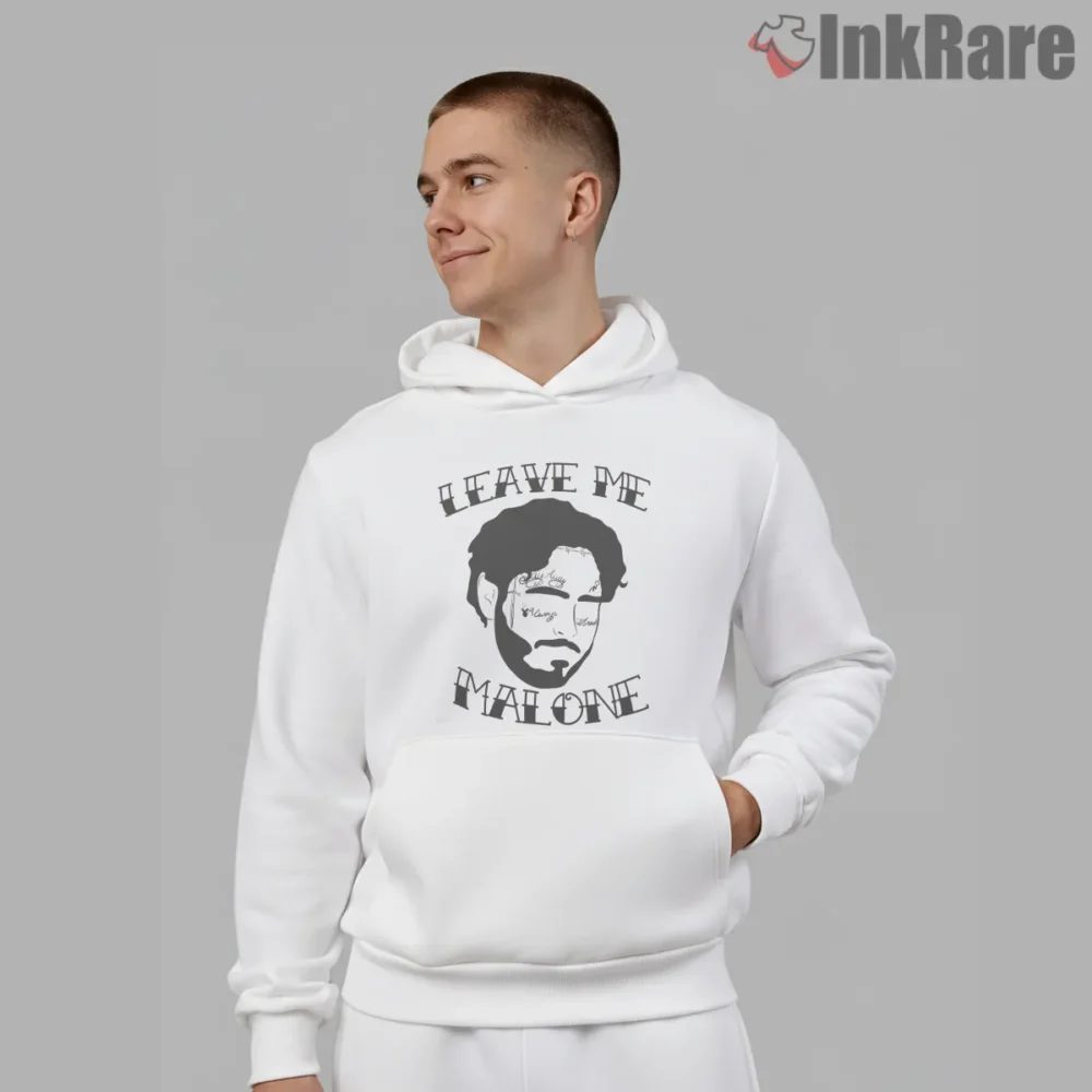Leave Me Malone Funny Post Malone Pun Shirt on white hoodie for men graphic tee