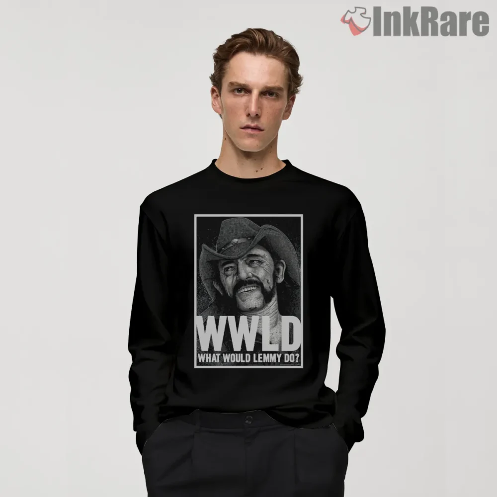 Lemmy Wwld What Would Lemmy Do Quote Shirt on black long sleeve shirt for men graphic tee