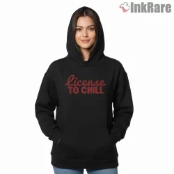 License To Chill Hand Drawn Script Shirt on black hoodie for women graphic tee