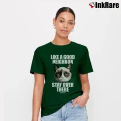 Women’s Like A Good Neighbor Stay Over There Funny Signature T-Shirt in forest green | Soft, Flattering Fit