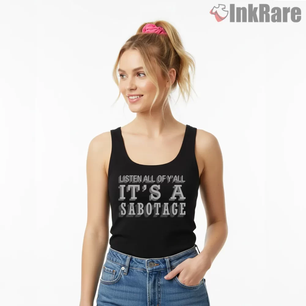 Listen All Of Yall Its A Sabotage Bold Letter Shirt on black tank top for women graphic tee
