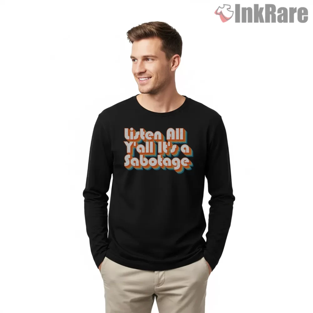 Listen All Yall Its A Sabotage Retro Bubble Letter Shirt on black long sleeve shirt for men graphic tee