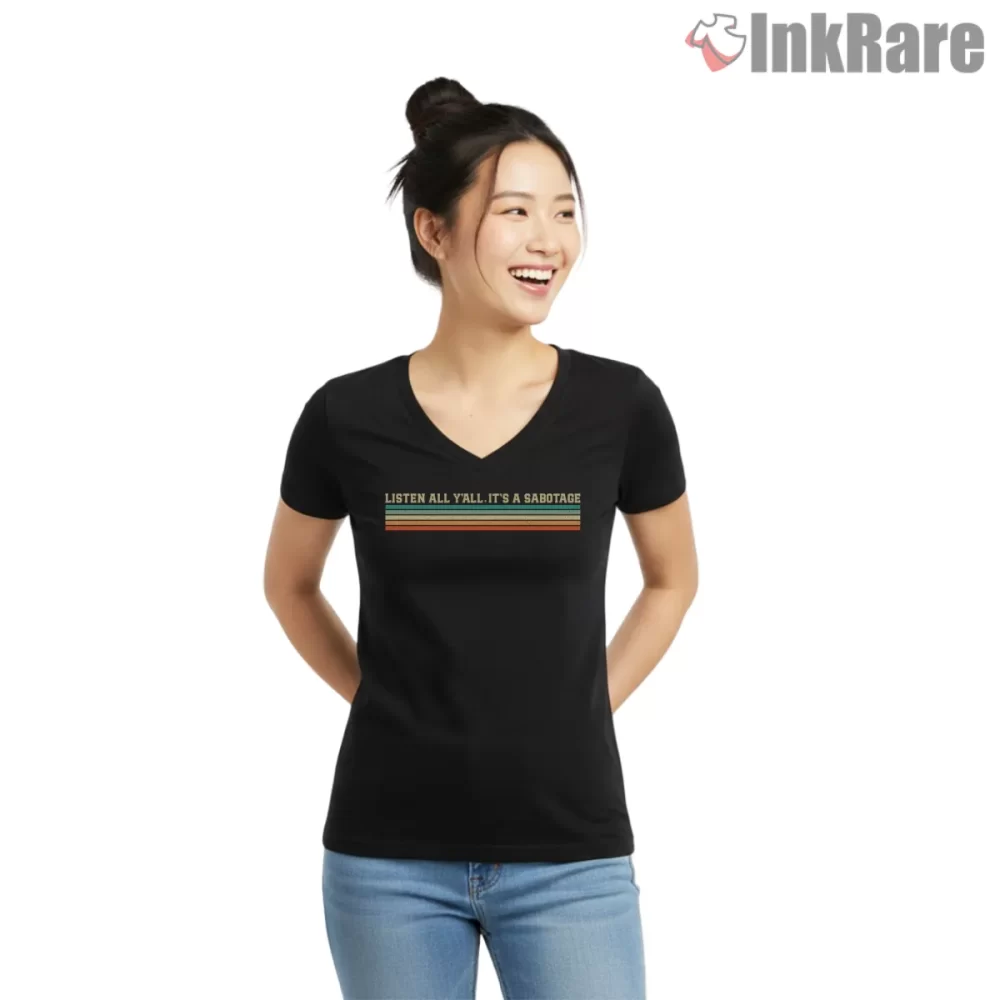 Listen All Yall Its A Sabotage Stripe Graphic Shirt on black v-neck shirt for women graphic tee