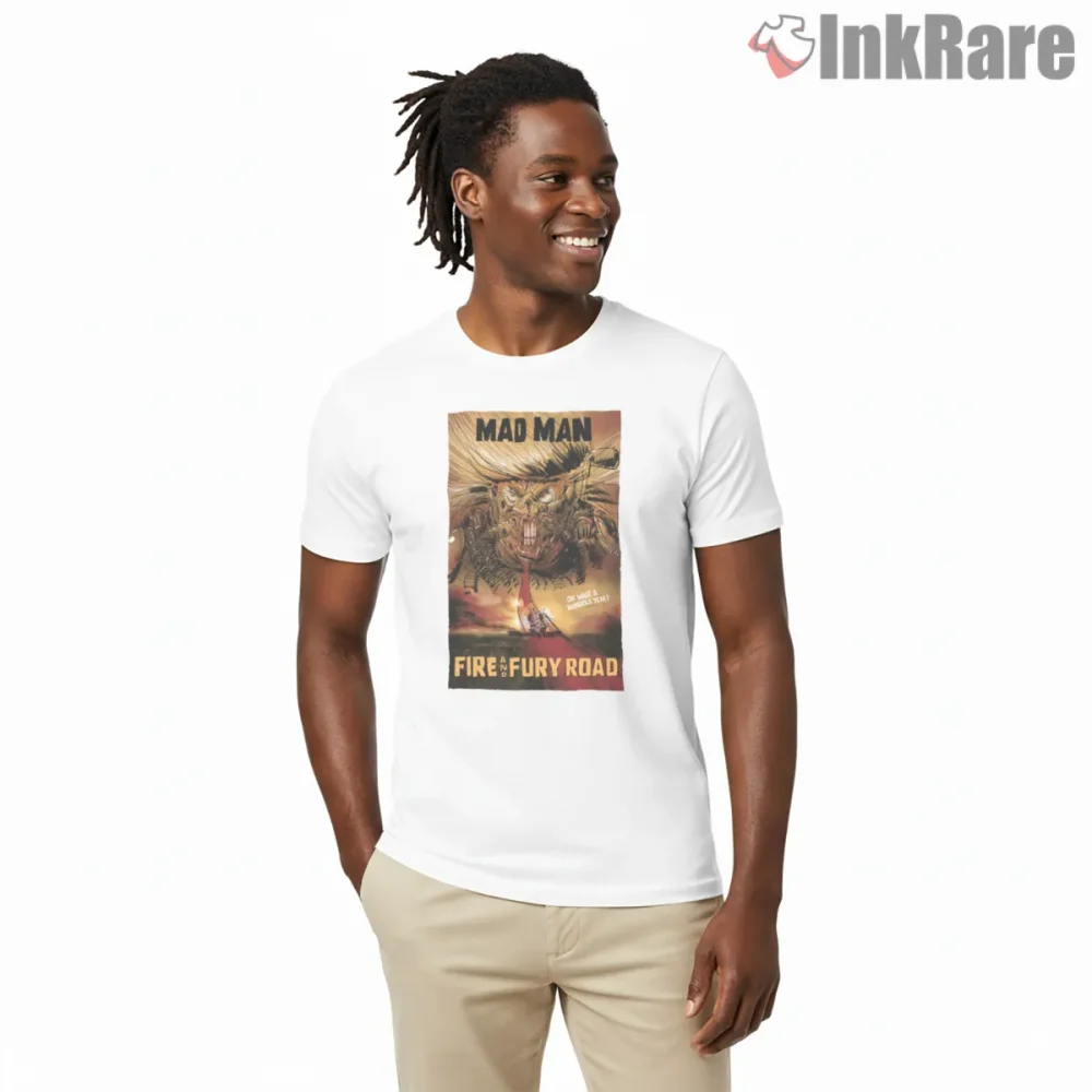 Mad Max Fury Road Fire Poster Wasteland Chaos Shirt on white short sleeve shirt for men graphic tee