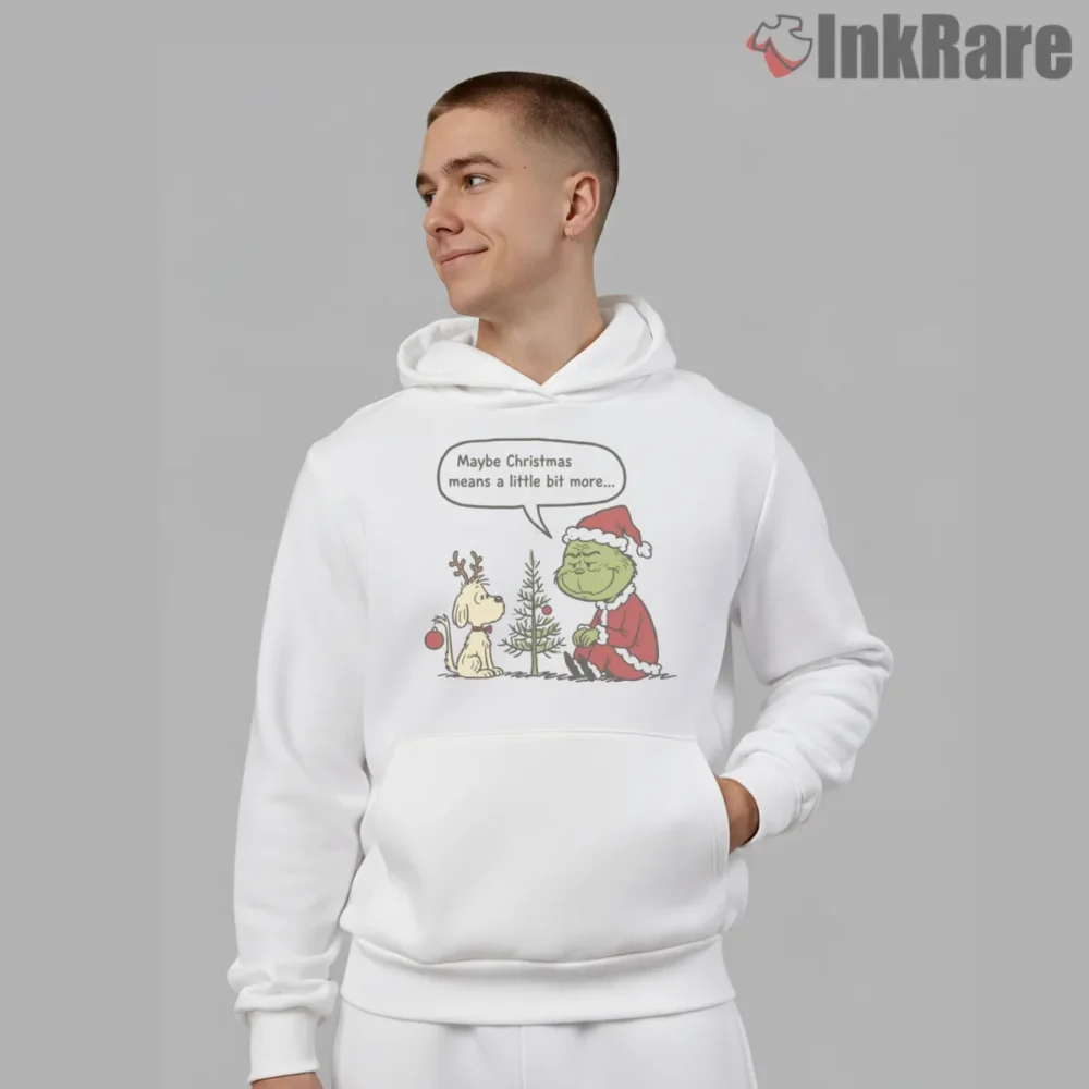 Maybe Christmas Means A Little Bit More Quote Shirt on white hoodie for men graphic tee
