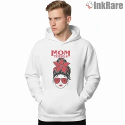 Mom Things Demogorgon Love Parody Shirt on white hoodie for men graphic tee