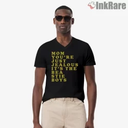 Mom Youre Just Jealous Beastie Boys Quote Shirt on black v-neck shirt for men graphic tee