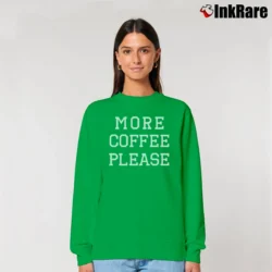 Women’s More Coffee Please Funny Quote Relaxed Sweatshirt in irish green | Soft, Laid-Back Vibe