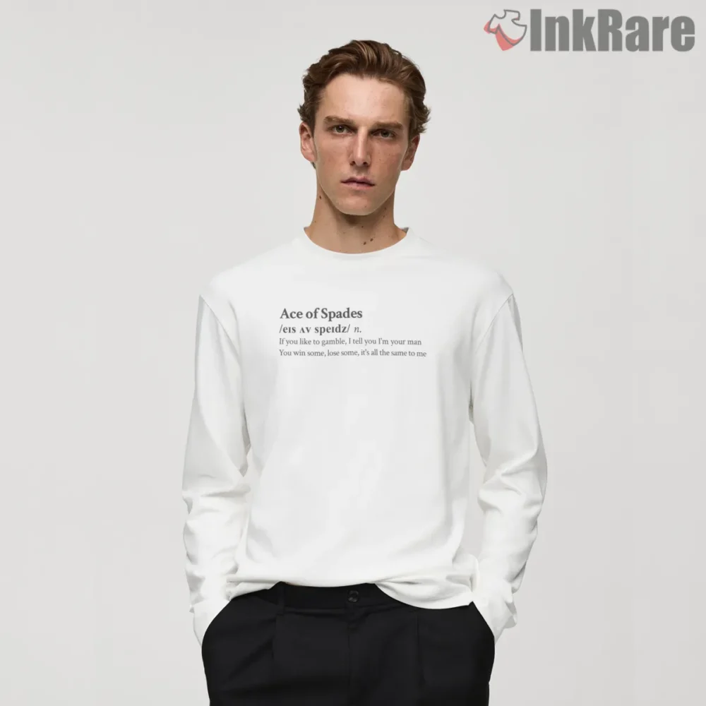 Motorhead Ace Of Spades Lyric Definition Quote Shirt on white long sleeve shirt for men graphic tee