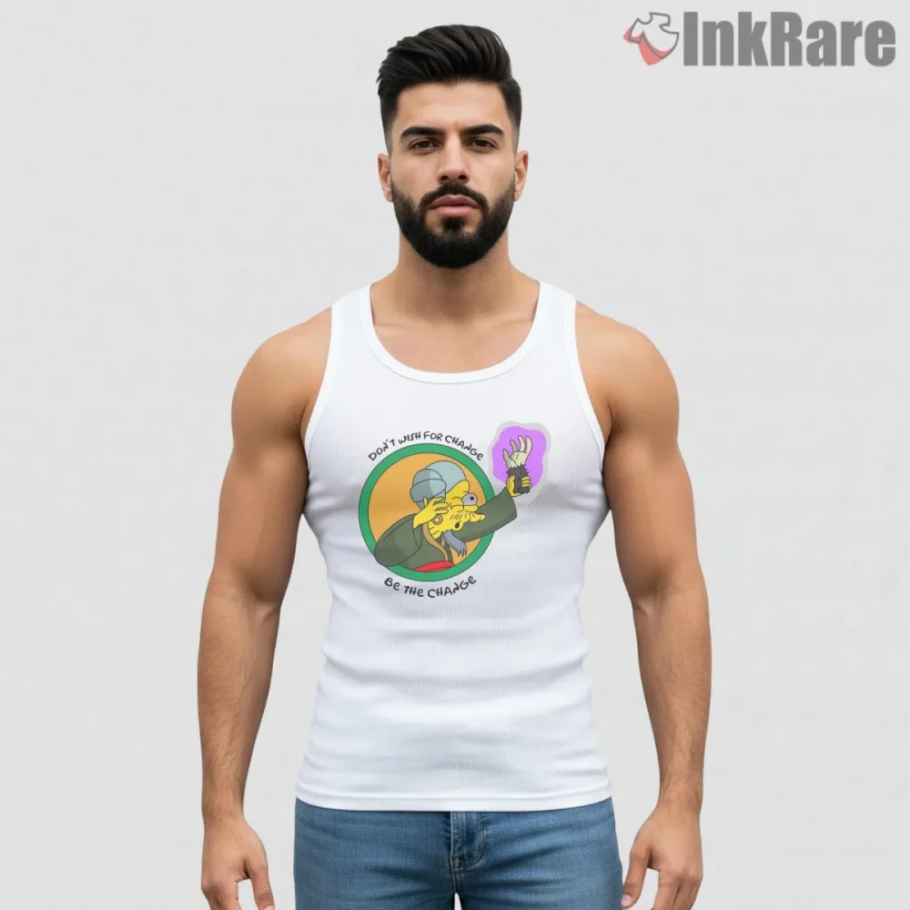 Mr Burns Be The Change Satirical Cartoon Shirt on white tank top for men graphic tee