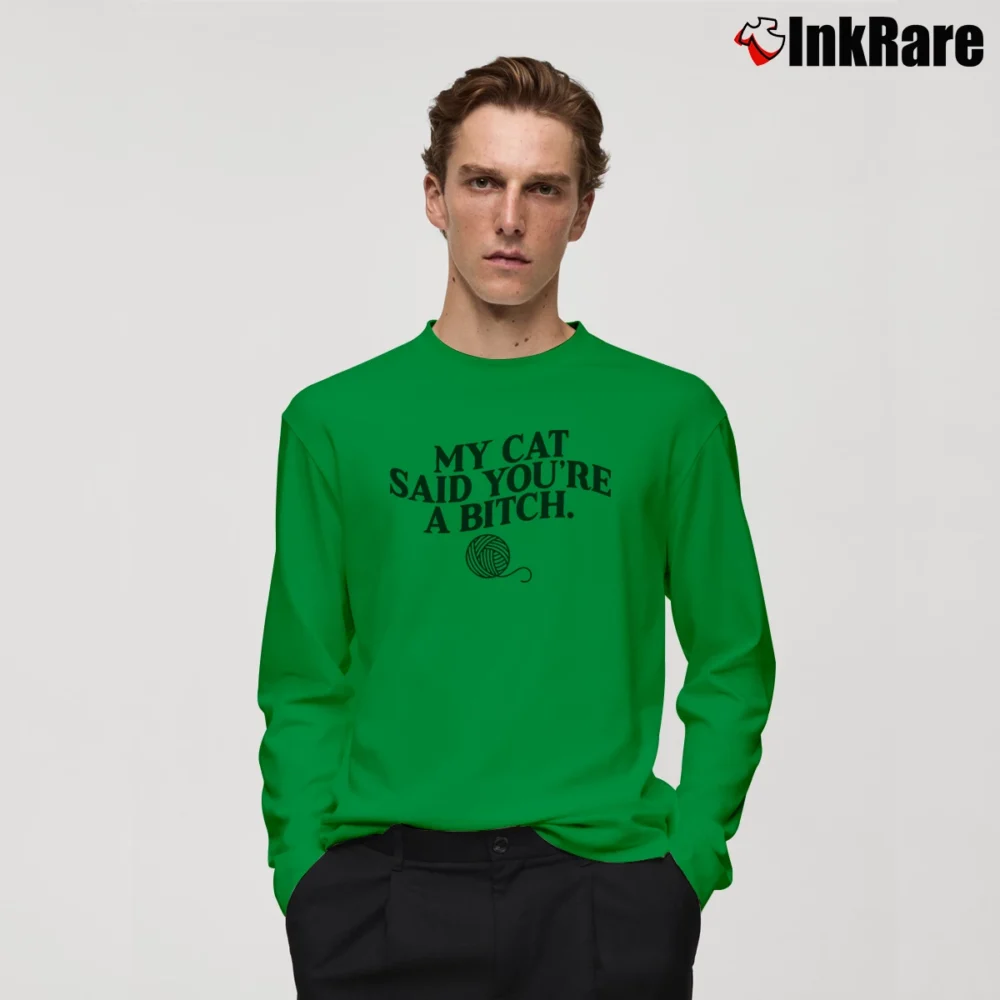 Men’s My Cat Said You're A Bitch Funny Long-Sleeve Shirt in irish green | Sleek, Lightweight, Year-Round Wear