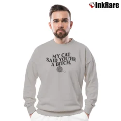 Men’s My Cat Said You're A Bitch Funny Crewneck Sweatshirt in sport grey | Cozy Fabric, Clean Style