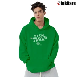 Men’s My Cat Said You're A Bitch Graphic Pullover Hoodie in irish green | Cozy, Durable, Modern Fit