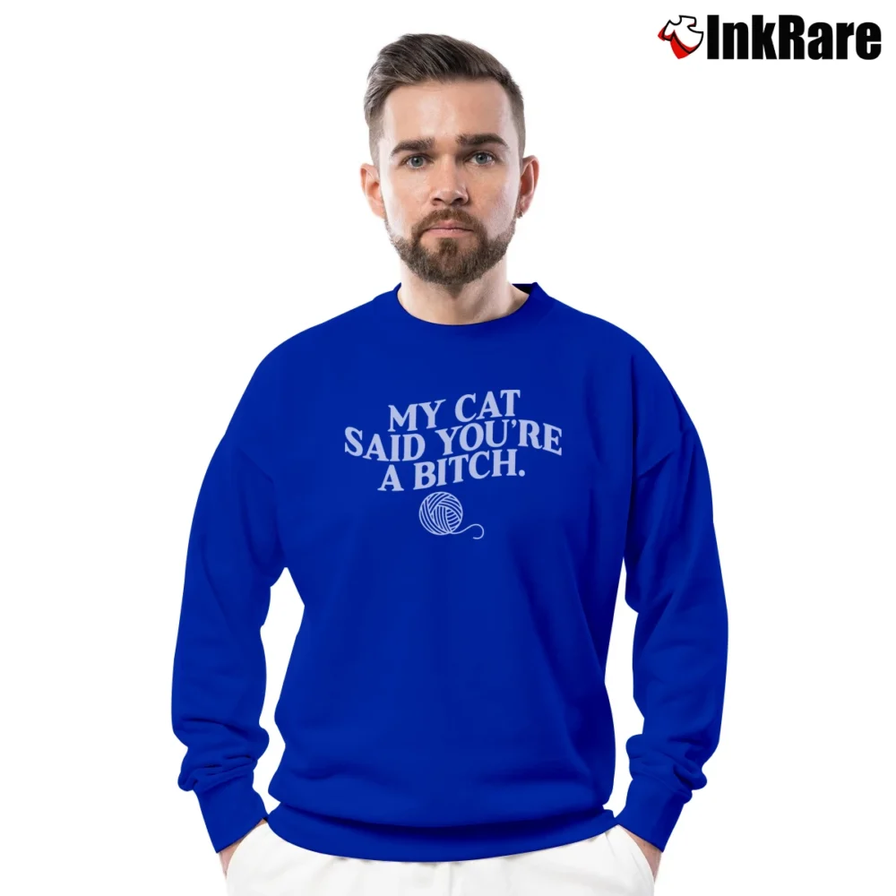 Men’s My Cat Said You're A Bitch Graphic Crewneck Sweatshirt in royal blue | Cozy Fabric, Clean Style