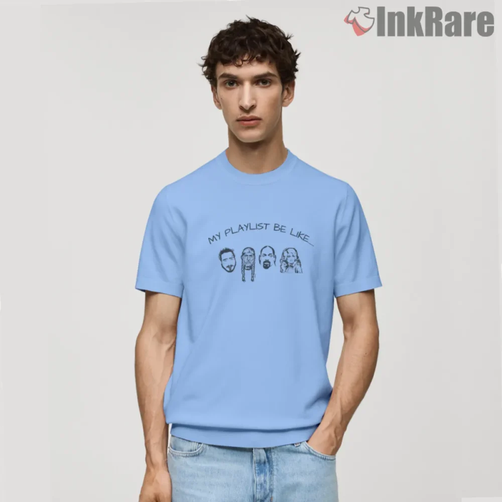 My Playlist Be Like Dolly Willie Snoop Post Malone Shirt short sleeve light blue front view
