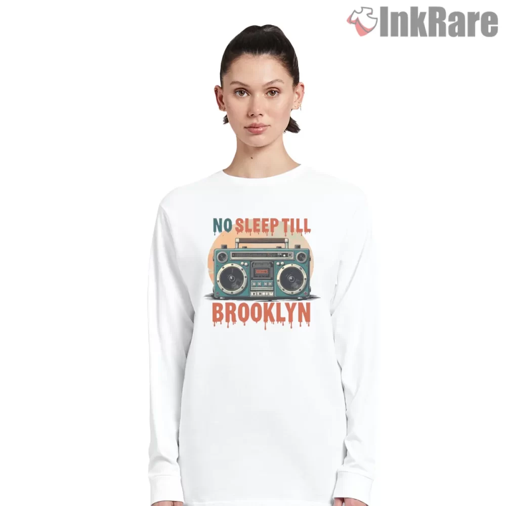 No Sleep Till Brooklyn Drip Art Boombox Shirt on white long sleeve shirt for women graphic tee