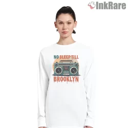 No Sleep Till Brooklyn Drip Art Boombox Shirt on white long sleeve shirt for women graphic tee
