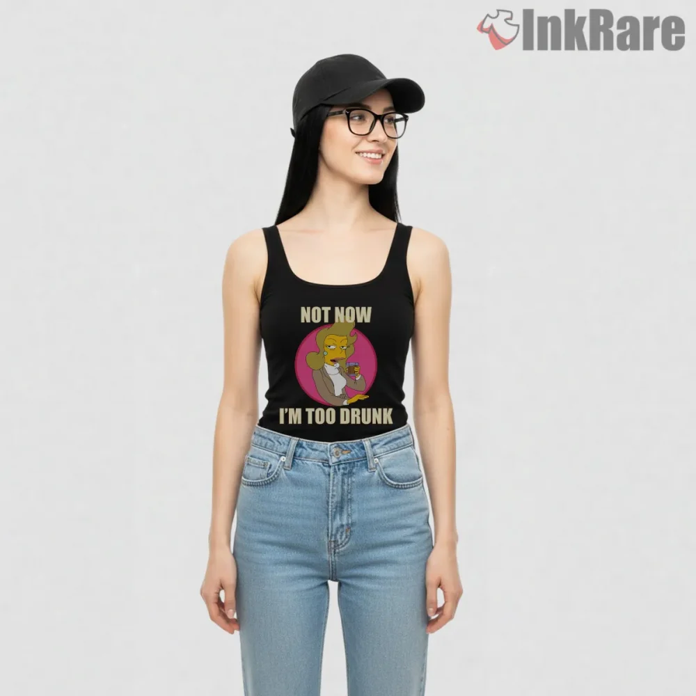 Not Now Im Too Drunk Simpsons Funny Quote Shirt on black tank top for women graphic tee