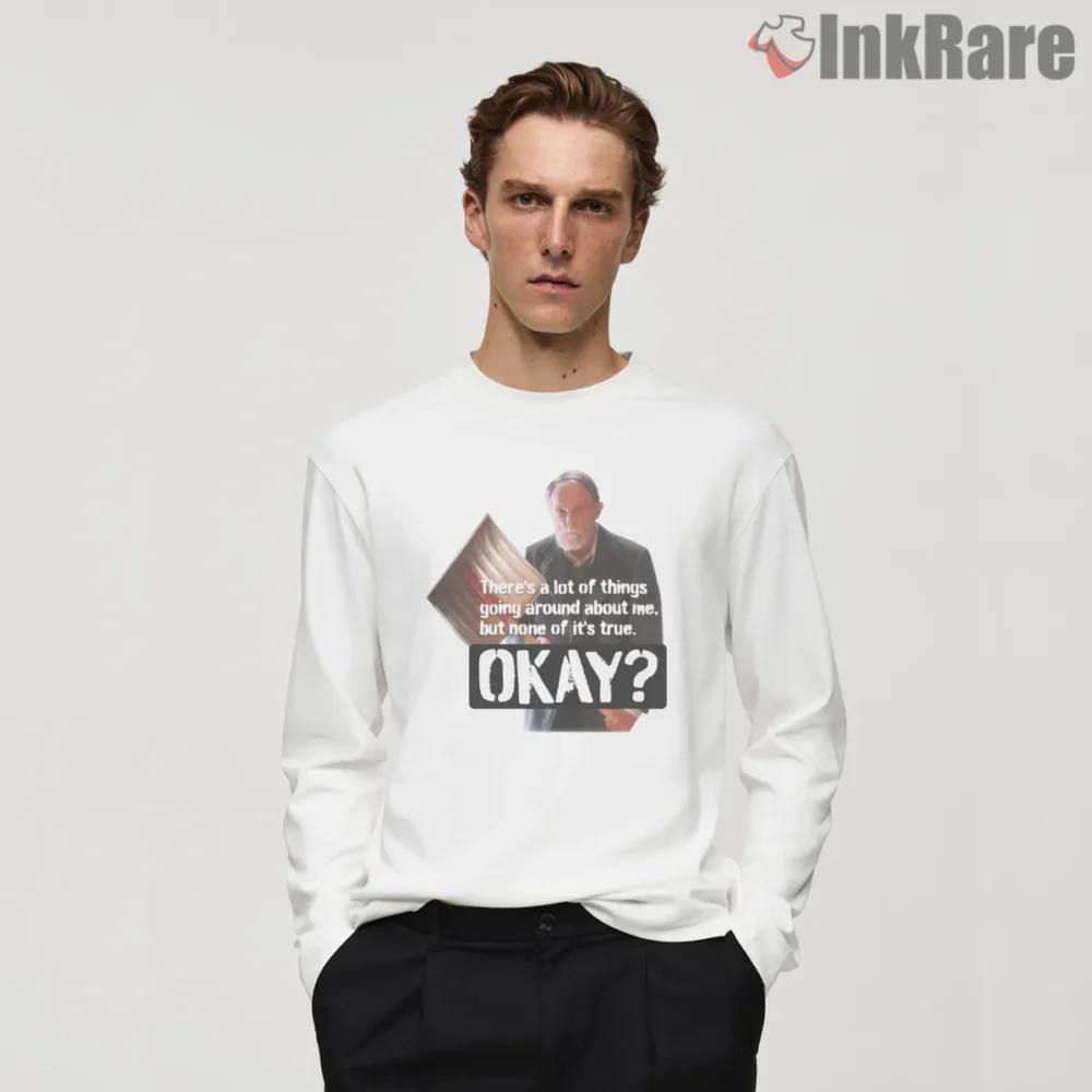 Old Man Marley Okay Snow Shovel Shirt on white long sleeve shirt for men graphic tee