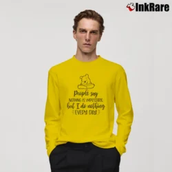 Men’s People Say Nothing Is Impossible Winnie The Pooh Funny Quote Disney Long-Sleeve Shirt in yellow | Sleek, Lightweight, Year-Round Wear