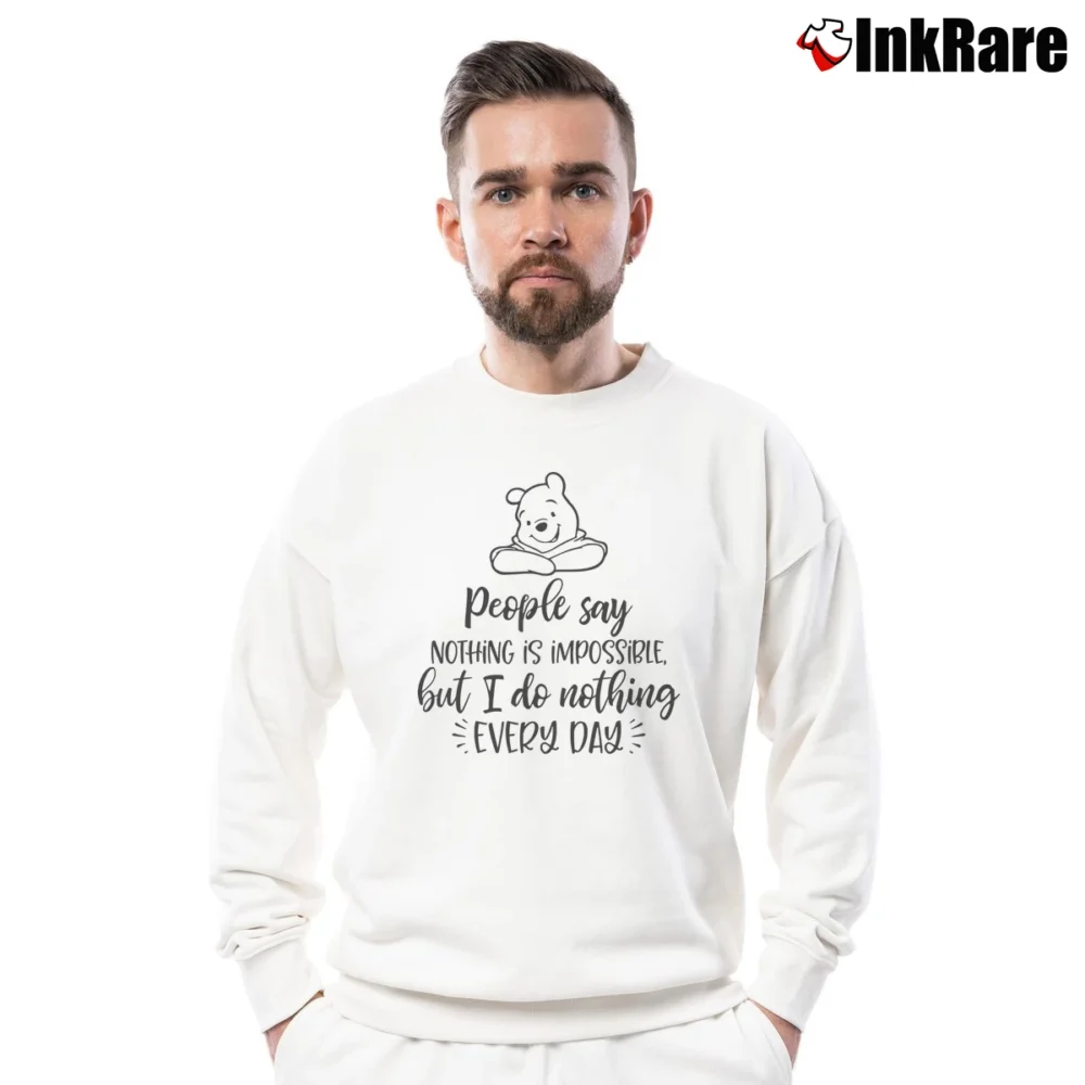 Men’s People Say Nothing Is Impossible Winnie The Pooh Funny Quote Disney Crewneck Sweatshirt in white | Cozy Fabric, Clean Style