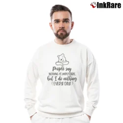 Men’s People Say Nothing Is Impossible Winnie The Pooh Funny Quote Disney Crewneck Sweatshirt in white | Cozy Fabric, Clean Style