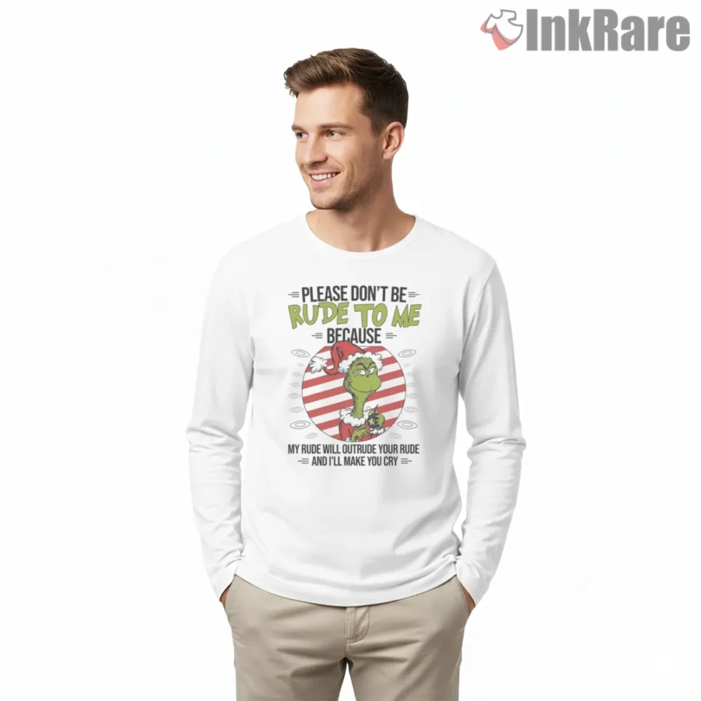Please Dont Be Rude Funny Grinch Quote Shirt on white long sleeve shirt for men graphic tee