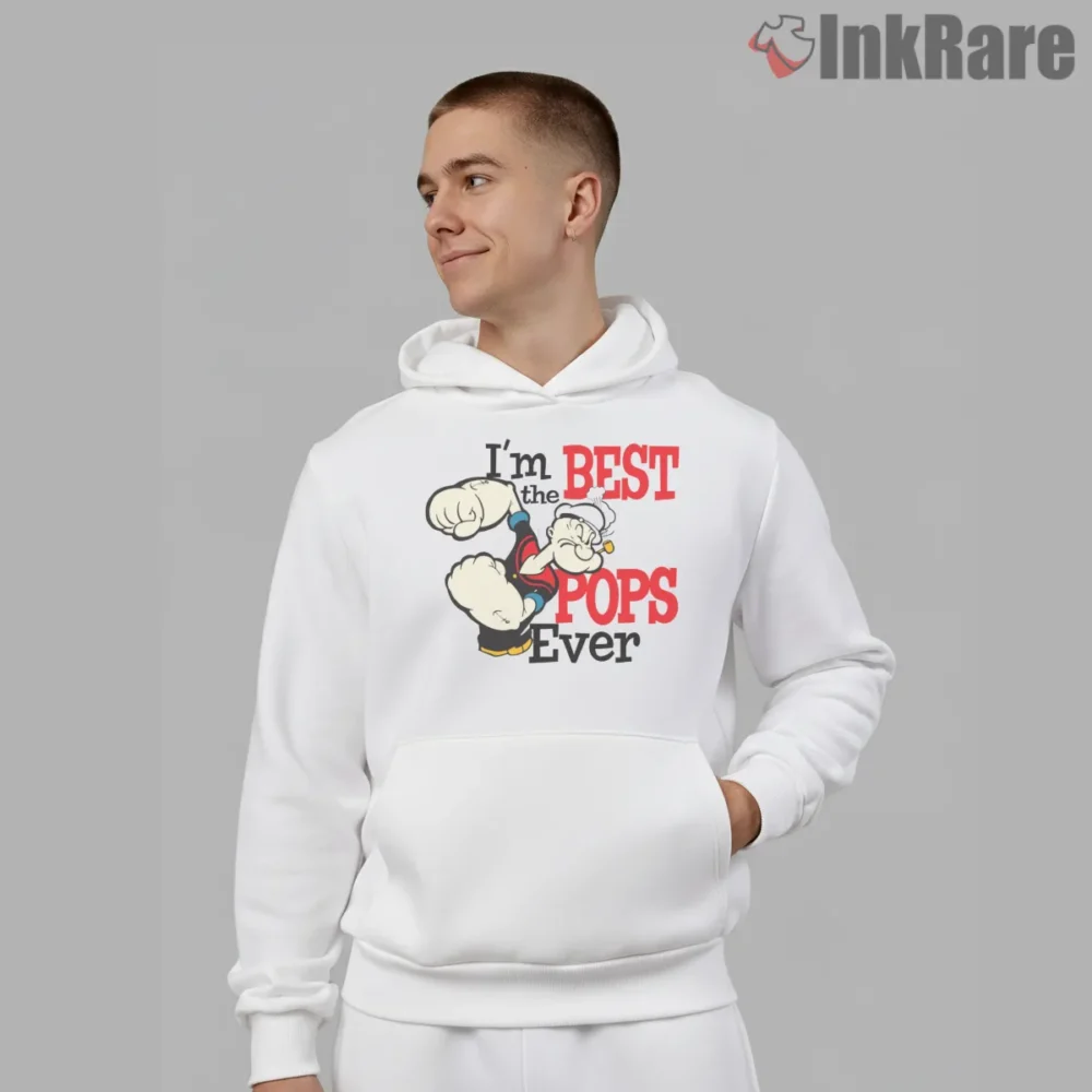 Popeye Best Pops Ever Fathers Day Shirt on white hoodie for men graphic tee