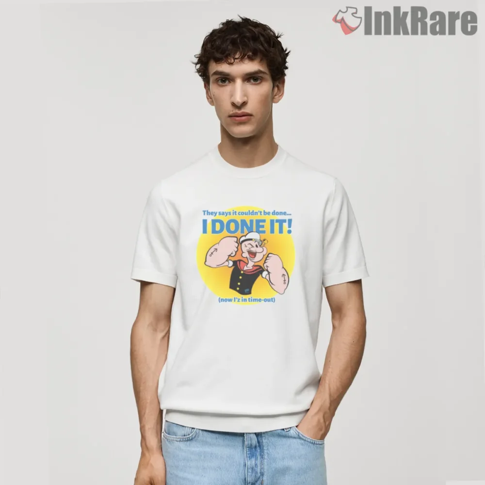 Popeye I Done It Funny Time Out Shirt on white short sleeve shirt for men graphic tee