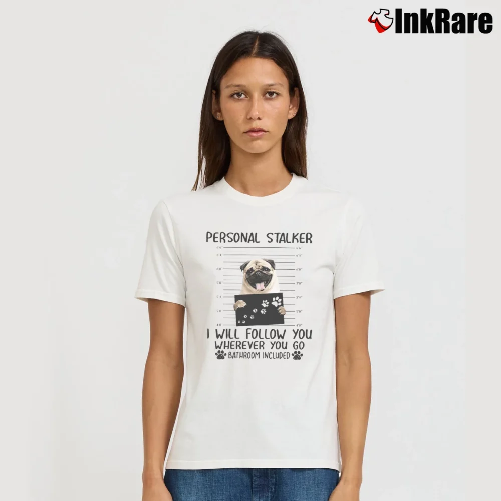 Women’s Pug Stalker Funny Personal Dog Humor Signature T-Shirt in white | Soft, Flattering Fit