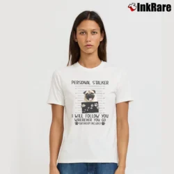 Women’s Pug Stalker Funny Personal Dog Humor Signature T-Shirt in white | Soft, Flattering Fit